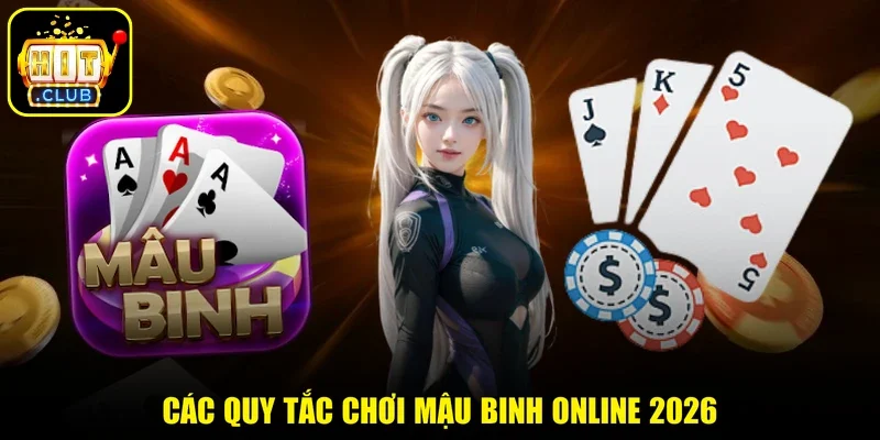 Các quy tắc chơi Mậu binh online 2026