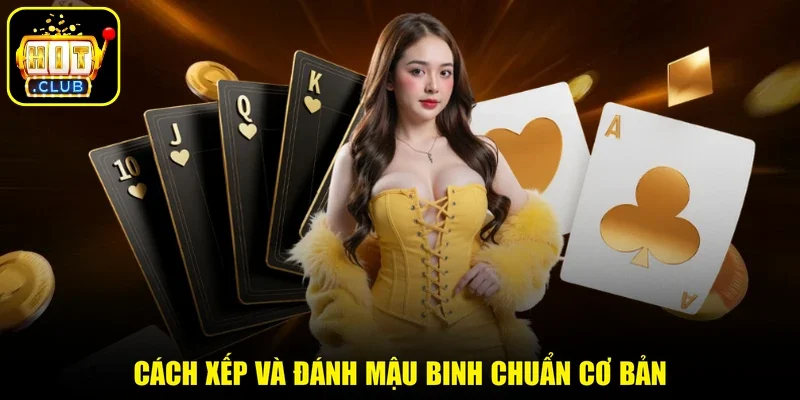Cách xếp và đánh Mậu Binh chuẩn cơ bản