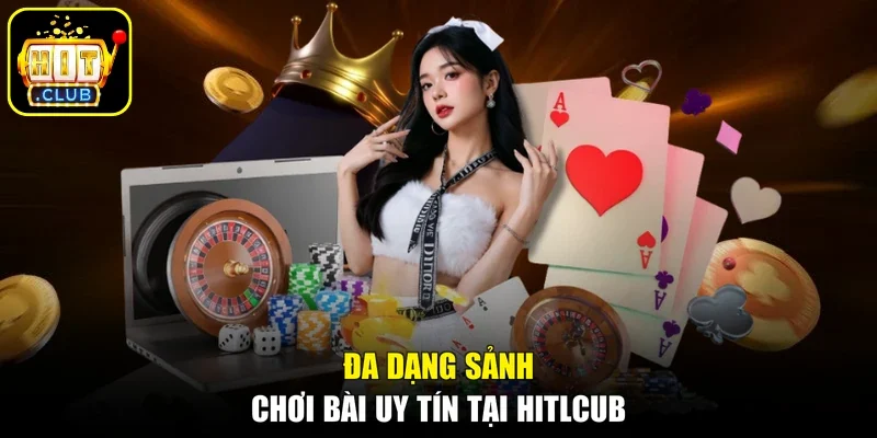 Đa dạng sảnh chơi bài uy tín tại HITLCUB