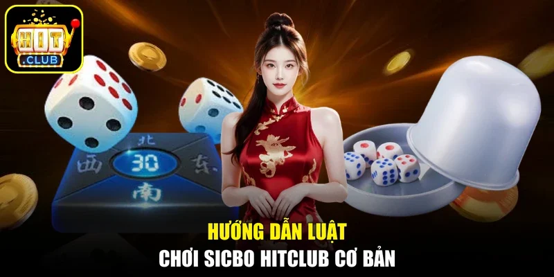 Hướng dẫn luật chơi Sicbo Hitclub cơ bản