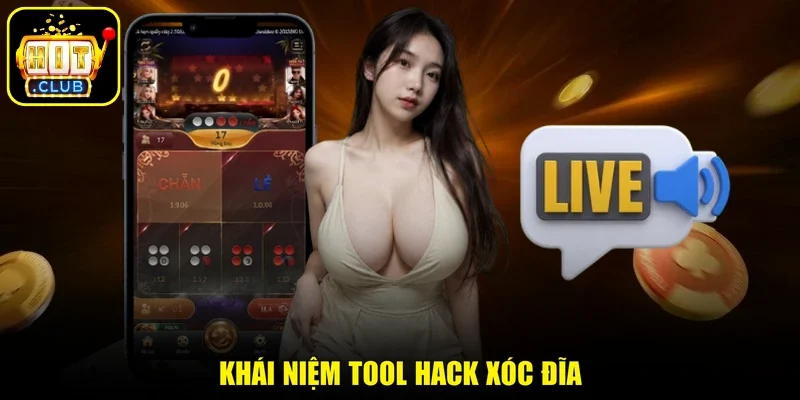 Khái niệm tool hack Xóc Đĩa