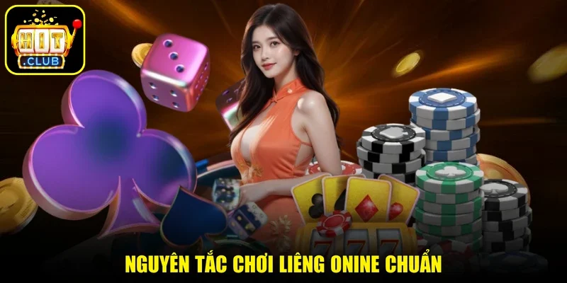 Nguyên tắc chơi Liêng onine chuẩn