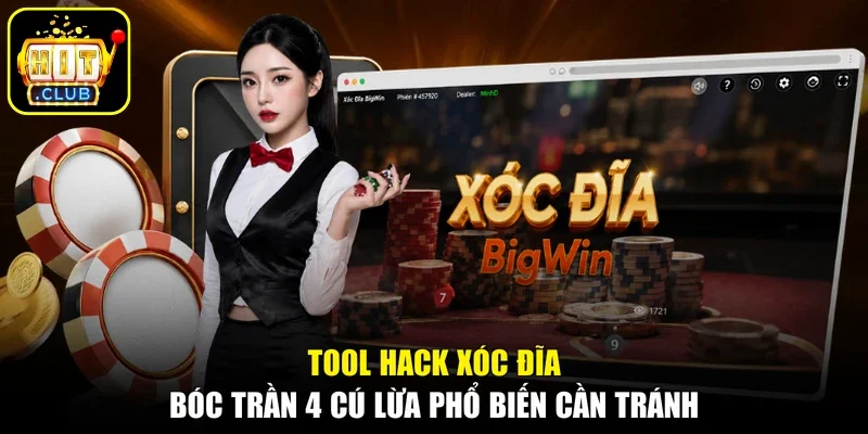 Tool Hack Xóc Đĩa - Bóc Trần 4 Cú Lừa Phổ Biến Cần Tránh